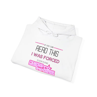 Printify Hoodie If you can read this, I was forced to stop playing Dress to Impress DTI Dress to Impress Roblox Fashion Game Unisex Heavy Blend™ Hooded Sweatshirt