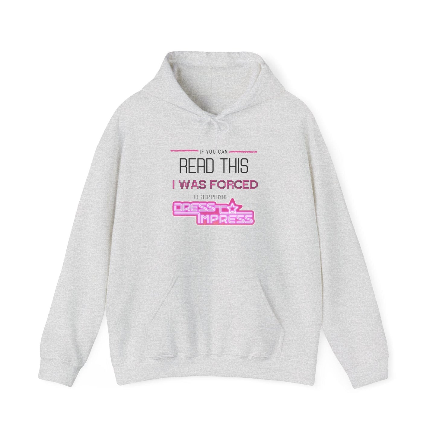 Printify Hoodie S / Ash If you can read this, I was forced to stop playing Dress to Impress DTI Dress to Impress Roblox Fashion Game Unisex Heavy Blend™ Hooded Sweatshirt