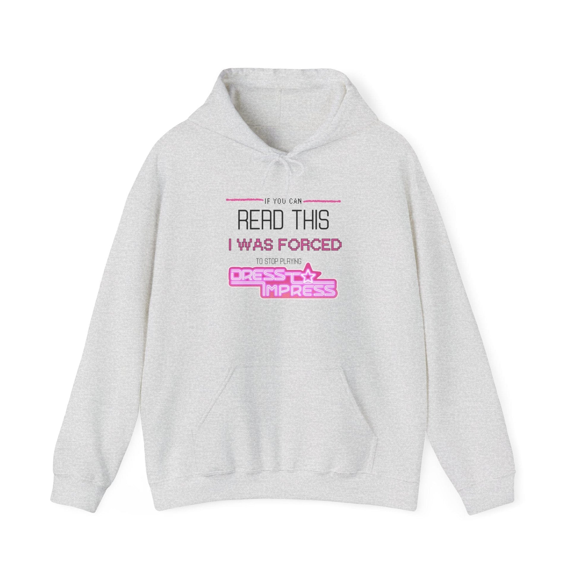 Printify Hoodie S / Ash If you can read this, I was forced to stop playing Dress to Impress DTI Dress to Impress Roblox Fashion Game Unisex Heavy Blend™ Hooded Sweatshirt