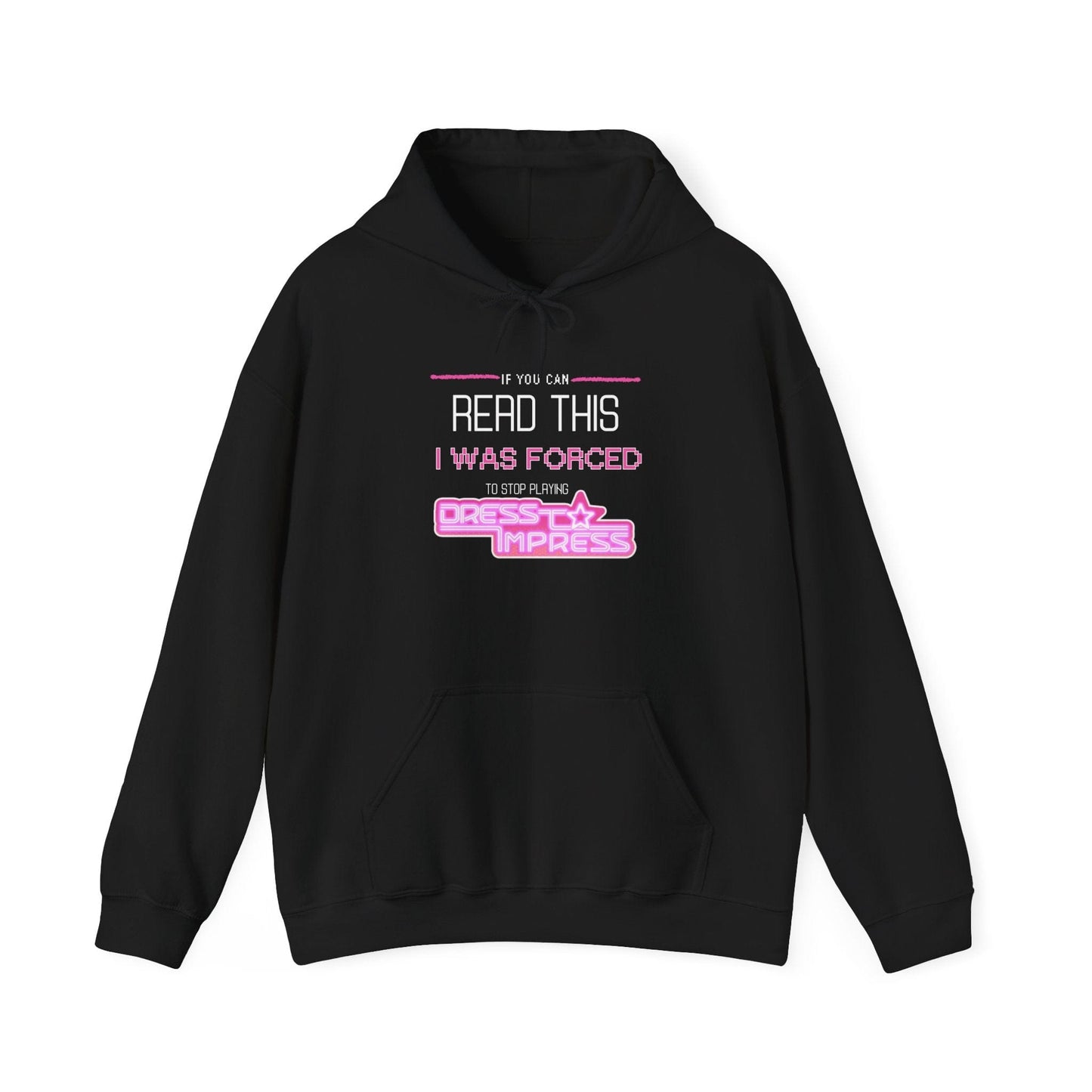 Printify Hoodie S / Black If you can read this, I was forced to stop playing Dress to Impress DTI Dress to Impress Roblox Fashion Game Unisex Heavy Blend™ Hooded Sweatshirt