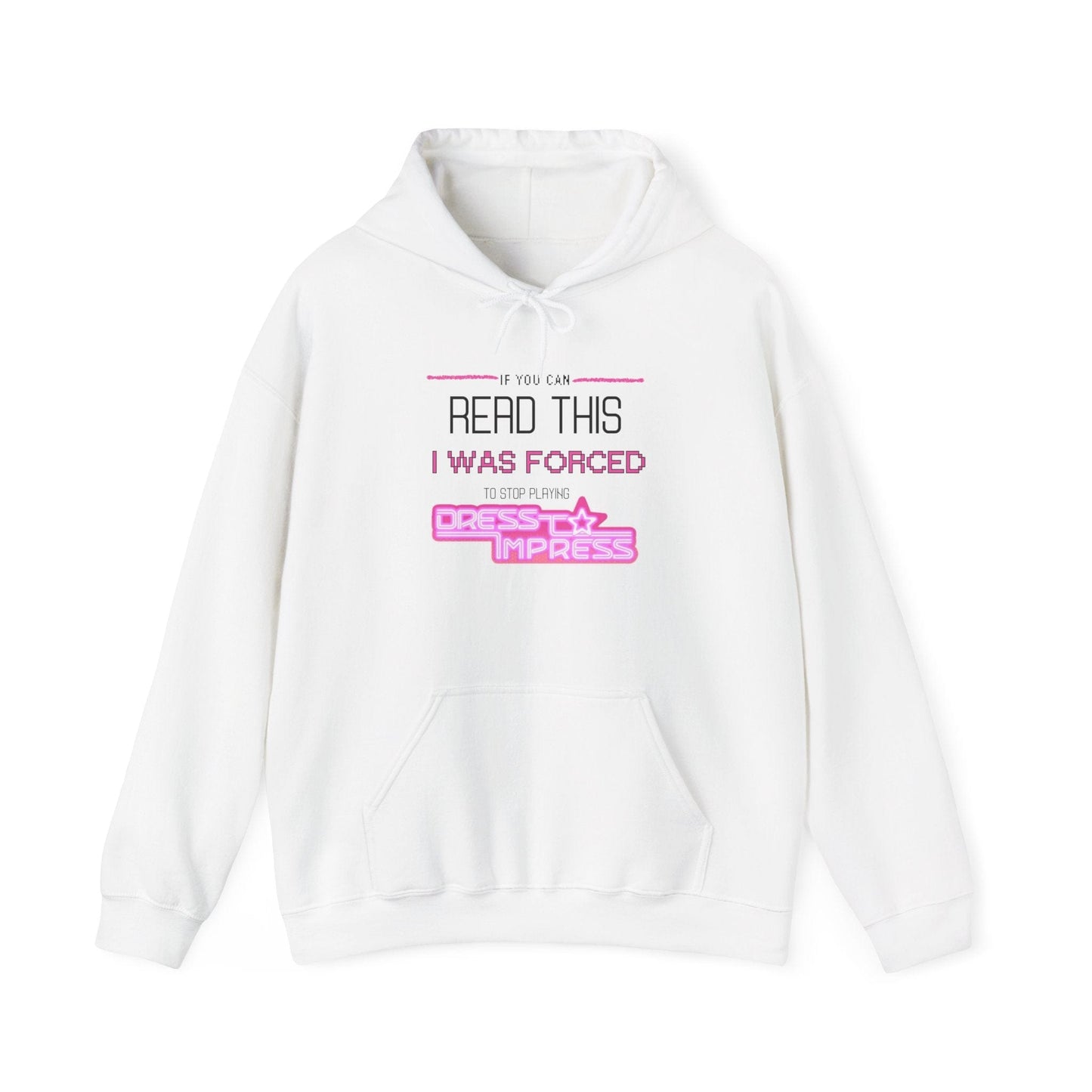 Printify Hoodie S / White If you can read this, I was forced to stop playing Dress to Impress DTI Dress to Impress Roblox Fashion Game Unisex Heavy Blend™ Hooded Sweatshirt