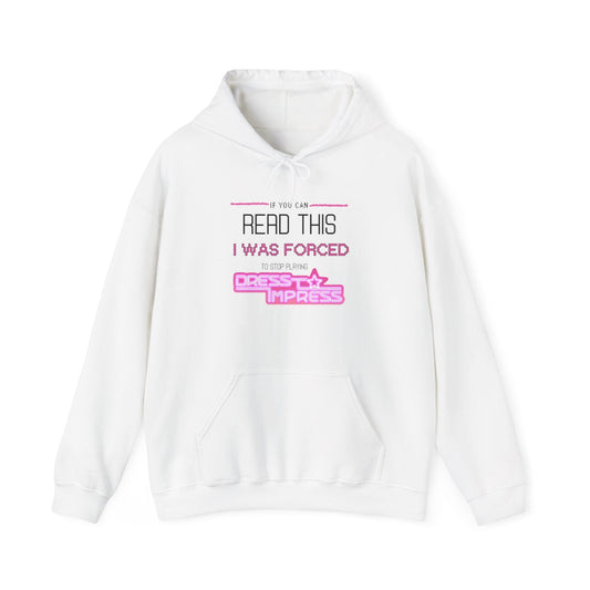 Printify Hoodie S / White If you can read this, I was forced to stop playing Dress to Impress DTI Dress to Impress Roblox Fashion Game Unisex Heavy Blend™ Hooded Sweatshirt