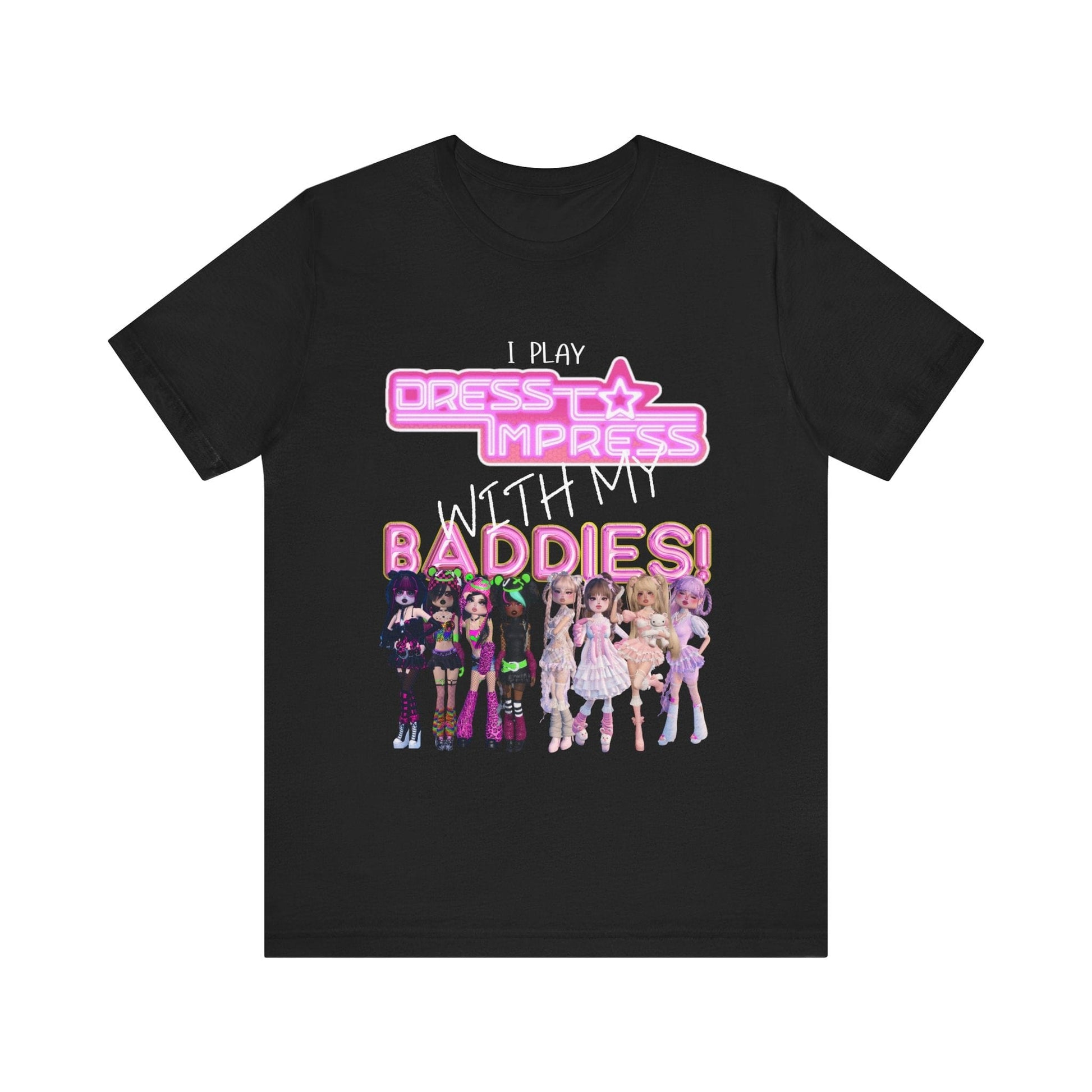 Printify T-Shirt Black / XS I play Dress to Impress with my BADDIES DTI Dress to Impress Roblox Fashion Game Unisex Jersey Short Sleeve Tee