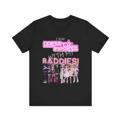 Printify T-Shirt Black / XS I play Dress to Impress with my BADDIES DTI Dress to Impress Roblox Fashion Game Unisex Jersey Short Sleeve Tee