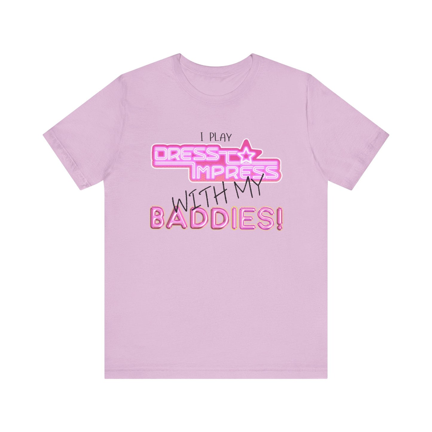 Printify T-Shirt Lilac / XS I play Dress to Impress with my BADDIES DTI Dress to Impress Roblox Fashion Game Unisex Jersey Short Sleeve Tee